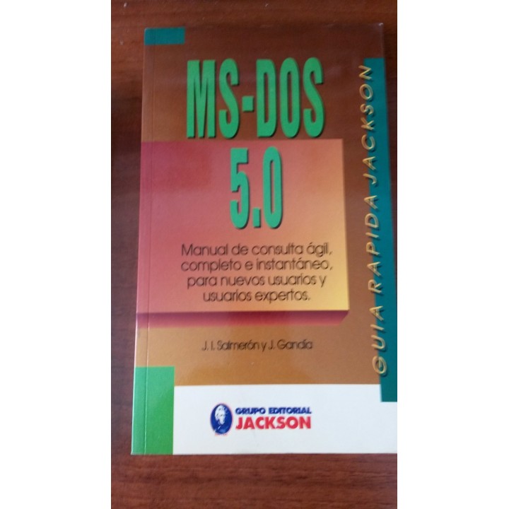 MS-DOS 5.0. Guía rápida Jackson. Manual de consulta ágil, completa e instantáneo, para nuevos usuarios y usuarios expertos.